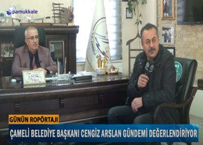 Günün Ropörtajı Çameli Belediye Başkanı Cengiz Arslan Pamukkale Tv